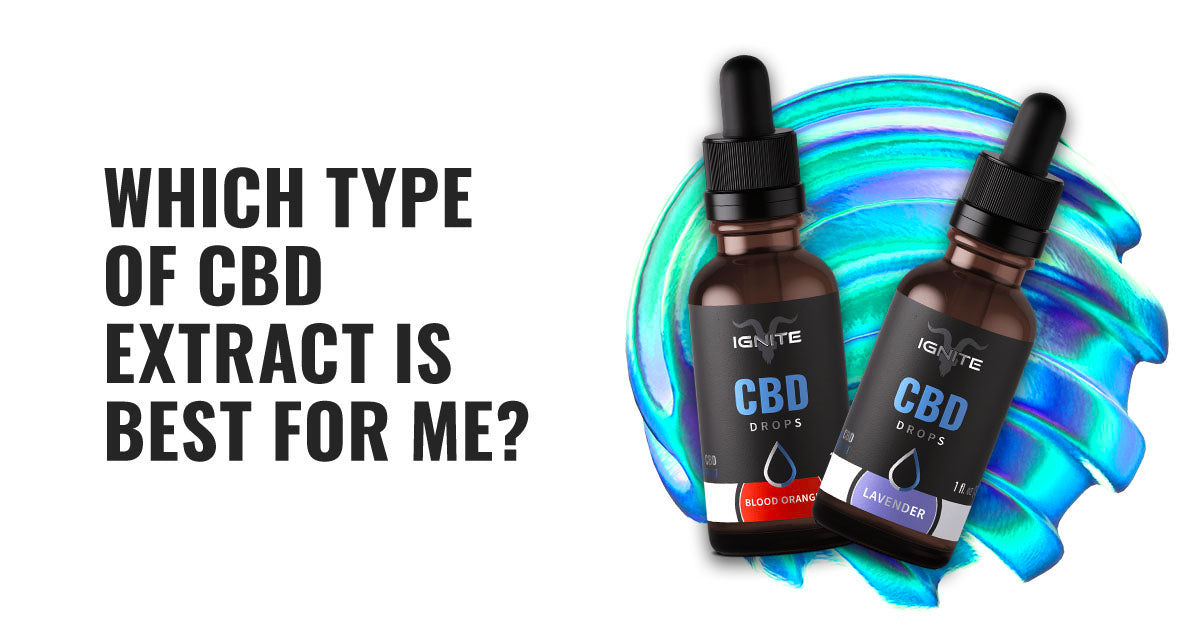 Which Type of CBD Extract Is Best for Me
